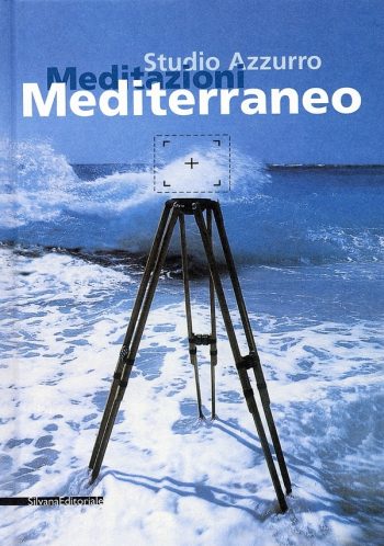 Studio Azzurro. Meditazioni Mediterraneo Napoli, Castel Sant’Elmo 2002 Copertina del catalogo Silvana Editoriale