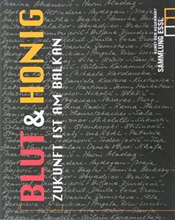 Blut & Honig: Zukunft ist am Balkan / Blood and Honey: The Future's in the Balkans, Sammlung Essl, Klosterneuburg, 2003. Copertina del catalogo