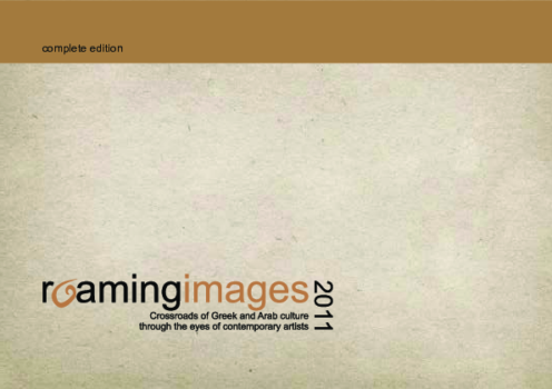 Roaming Images. Crossroads of Greek and Arab Culture Through the Eyes of Contemporary Artists, 2010-2012