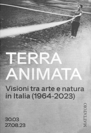 Terra Animata, a cura di Paola Bonani e Francesca Rachele Oppedisano, Roma, Mattatoio, 2023